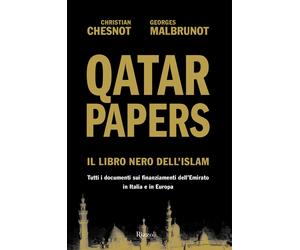 Qatar Papers. Il libro nero dell'Islam. Tutti i documenti sui finanziament...