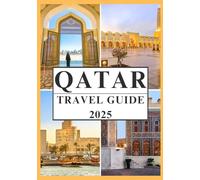 QATAR TRAVEL GUIDE 2025