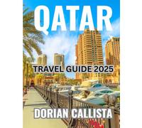 Qatar travel guide 2025: Where to Visit, When to Go, and Where to Stay in the Heart of the Arabian Gulf