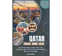 Qatar Travel Guide 2026: Beyond Expectations, Explore Vietnam with Confidence, Skip the Tourist Traps, Travel with Full Maps and Local Insight