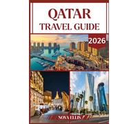 QATAR TRAVEL GUIDE 2026: Discover Culture, Luxury, and Modern Wonders