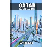 QATAR Travel Guide 2026: How to Explore Qatar Best Kept Secrets and Must-See Attractions