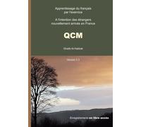 QCM - apprendre le français par l'exercice: A l'intention des étrangers nouvellement arrivés en France