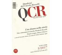 QCR. Quaderni del Circolo Fratelli Rosselli (2017). Vol. 1: Una donna nella storia. Vita e letteratura di Amelia Pincherle Rosselli. Tragico tempo, chiaro il dovere.