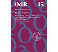 QdR 15. La zona di lettura. Come aiutare i ragazzi e le ragazze a diventare lettori abili, appassionati, abituali, critici. Con espansione online