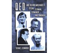 QED and the Men Who Made it: Dyson, Feynman, Schwinger and Tomonaga (Princeton