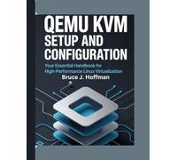 Qemu Kvm setup And Configuration: Your Essential Handbook For High-Performance Linux Virtualization