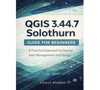 QGIS 3.44.7 Solothurn guide for beginners: A Practical Approach to Spatial Data Management and Design