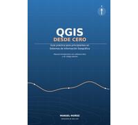 QGIS desde cero: Guía práctica para principiantes en Sistemas de Información Geográfica