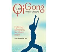 Qi Gong for Beginners by Wilson Ph.D., Stanley D. (Sterling,2007) [Paperback]