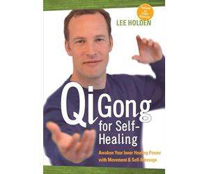 Qi Gong for Self-Healing: Awaken Your Inner Healing Power With Movement & Self-Massage