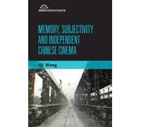 Qi Wang Memory, Subjectivity and Independent Chinese Cinema (Copertina rigida)