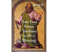 Qiang Fu How God Forms Abraham to Be a Blessing (Tascabile)