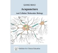 Qiang Miao Acupuncture and Cellular Molecular Biology (Tascabile)