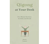 Qigong at Your Desk: Five-Minute Routines for Body and Breath