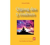 Qigong des 5 couleurs: Gemmes - Mudras - Méditations - Respirations taoïstes: 1