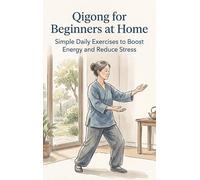 Qigong for Beginners at Home: Simple Daily Exercises to Boost Energy and Reduce Stress