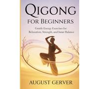 Qigong for Beginners: Gentle Energy Exercise for Relaxation, Strength, and Inner Balance