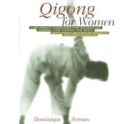 Qigong for Women: Low-Impact Exercises for Enhancing Energy and Toning the Body