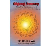 Qigong Journey: Nine-Five Maintenance of Qi: Nine-Five Maintenance of Qi, Protect Your Life With Nine Palaces Daoist Qigong