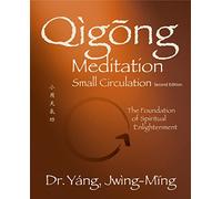 Dr. Jwing-Ming Yang Ph.D. Qigong Meditation Small Circulation (Tascabile)
