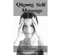Qigong Meridian Self Massage: Complete Program for Improved Health, Pain Annihilation, and Swift Healing: Volume 5
