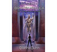 Qilanna Quinn To Save a Broken Nebula (Tascabile) United Planetary Systems