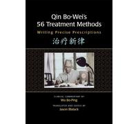 Qin Bo-Weis 56 Treatment Methods: Writing Precise Prescriptions 1st by Wu Bo-Ping, Jason Blalack (2011) Paperback