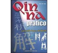 Qin Na pratico. I segreti dell'arte delle prese e dei blocchi