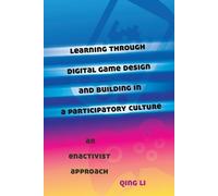 Qing Li Learning through Digital Game Design and Building in a Parti (Tascabile)