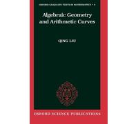 Qing Liu Reinie Erne Algebraic Geometry and Arithmetic Curves (Copertina rigida)