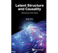 Qing Zhou Latent Structure And Causality: Inference From Data (Copertina rigida)