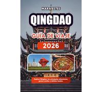 QINGDAO GUÍA DE VIAJE 2026: Explora Qingdao: las principales atracciones, gemas ocultas y delicias locales.