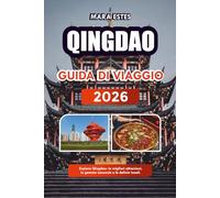 QINGDAO GUIDA DI VIAGGIO 2026: Esplora Qingdao: le migliori attrazioni, le gemme nascoste e le delizie locali.
