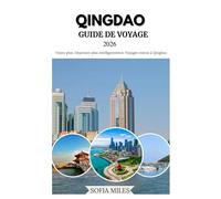 QINGDAO GUIDE DE VOYAGE 2026: Le guide ultime de Qingdao : incontournables, saveurs locales et astuces pour explorer la ville comme un pro