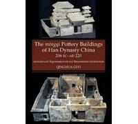Qinghua Guo The Mingqi Pottery Buildings of Han Dynasty China, 206 B (Tascabile)