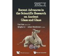 Qinghui Li Recent Advances In The Scientific Research On Ancient Gla (Tascabile)