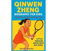 Qinwen Zheng Biography for kids: China’s Fasting and Fearless Tennis Player - Little dreams grew into big wins