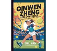 QINWEN ZHENG BIOGRAPHY FOR KIDS: Tennis Titan - The Rise to Fame of a Superstar