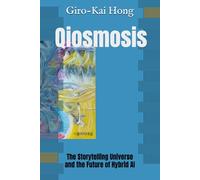 Qiosmosis: The Storytelling Universe and the Future of Hybrid AI