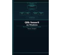 Qlik Sense® on Windows: The Complete Administrator's Guide