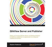QlikView Server and Publisher: Written for server administrators, this book guides you step by step through installing, managing, and maintaining ... route to turning information into knowledge.