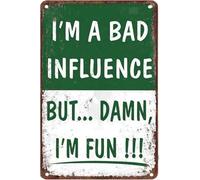QMKADFQXF Sassy Im A Bad Influence But Wow Fun Rustic Tin Sign Weathered Plaque For Game Room Lounge Nightclub VIP 8 X 12 inch