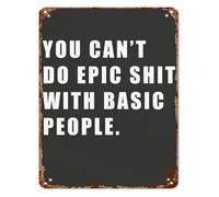 QMKADFQXF Vintage Tin Metal Wall Sign You Cannot Do Epic Things With Basic People Rustic Quote for Home Yard Office Garage Decor 8 X 12 in