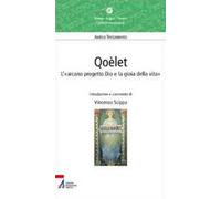 Qoèlet. L'«arcano progetto Dio e la gioia della vita»