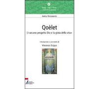 Qoèlet. L'«arcano progetto Dio e la gioia della vita» - Scippa Vincenzo