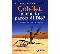 Qohelet, anche tu parola di Dio? Vita preziosa perché fragile
