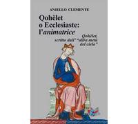 Qohèlet o Ecclesiaste: l’animatrice. Qohèlet, scritto dall'«altra metà del cielo»