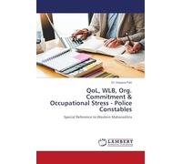 QoL, WLB, Org. Commitment & Occupational Stress - Police Constables: Special Reference to Western Maharashtra
