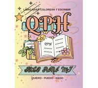 QPH, SOLO PARA MI, QUIERO - PUEDO - HAGO: LIBRO PARA COLOREAR Y ESCRIBIR